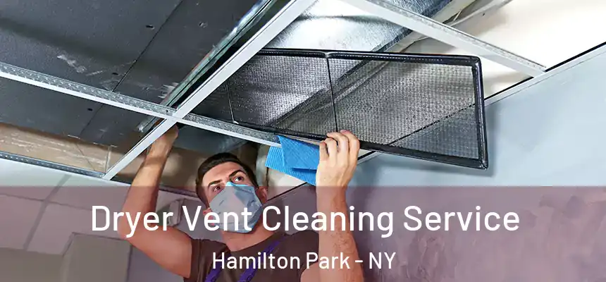 Dryer Vent Cleaning Service Hamilton Park - NY