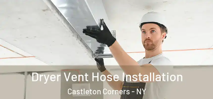 Dryer Vent Hose Installation Castleton Corners - NY