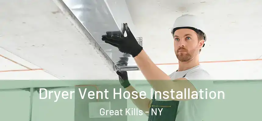 Dryer Vent Hose Installation Great Kills - NY