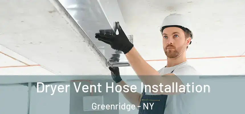 Dryer Vent Hose Installation Greenridge - NY