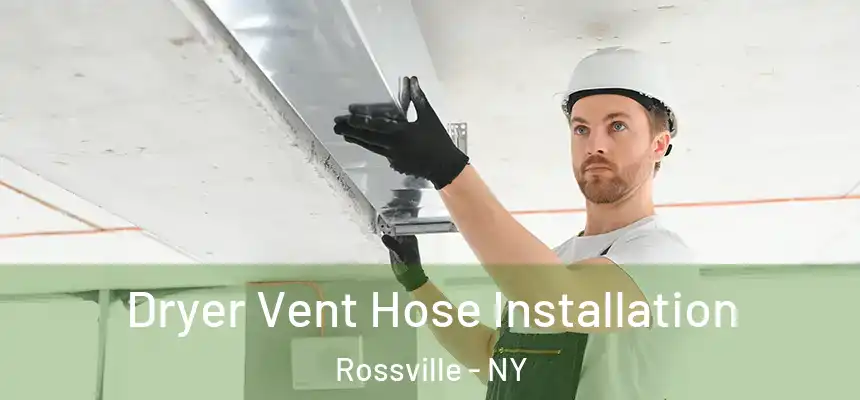 Dryer Vent Hose Installation Rossville - NY