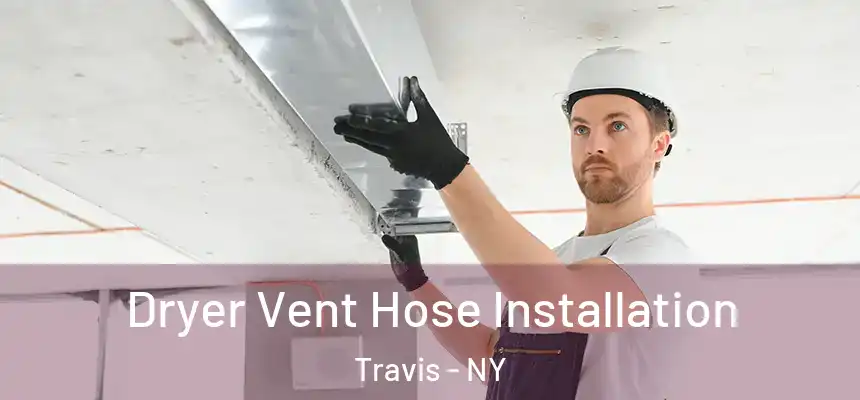  Dryer Vent Hose Installation Travis - NY
