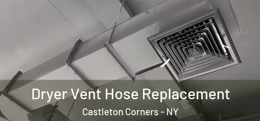 Dryer Vent Hose Replacement Castleton Corners - NY