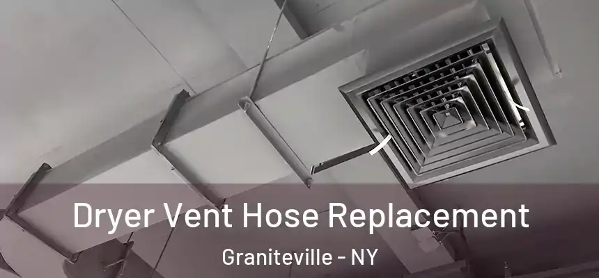 Dryer Vent Hose Replacement Graniteville - NY
