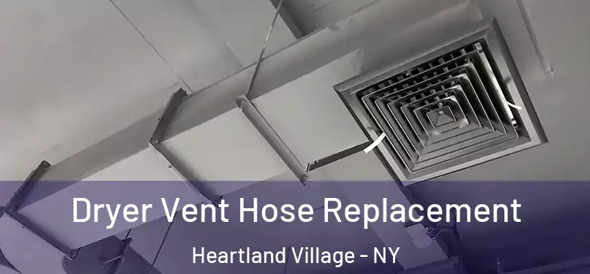 Dryer Vent Hose Replacement Heartland Village - NY
