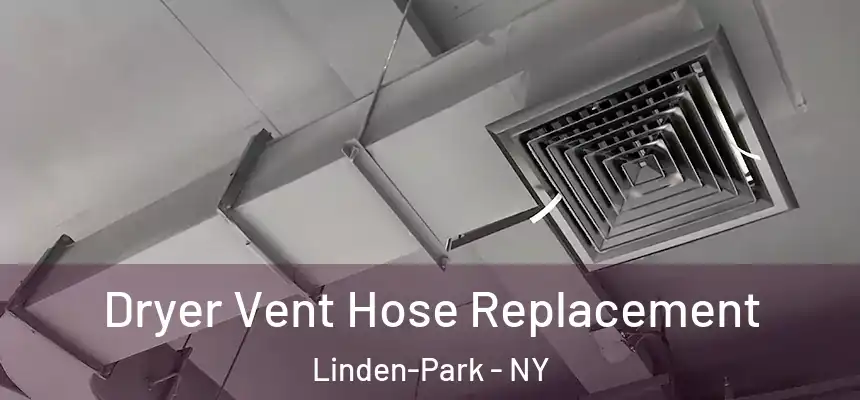 Dryer Vent Hose Replacement Linden-Park - NY