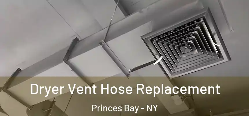  Dryer Vent Hose Replacement Princes Bay - NY