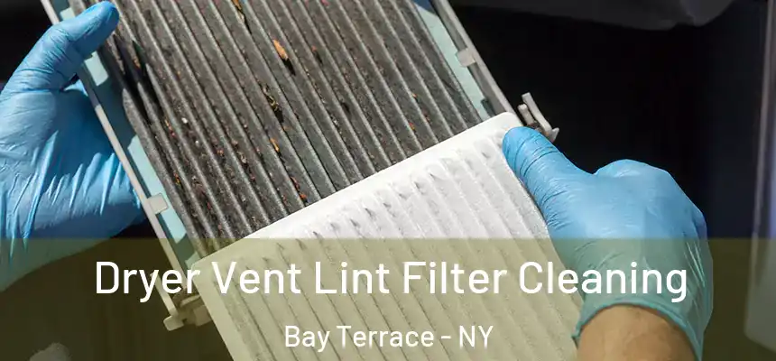  Dryer Vent Lint Filter Cleaning Bay Terrace - NY