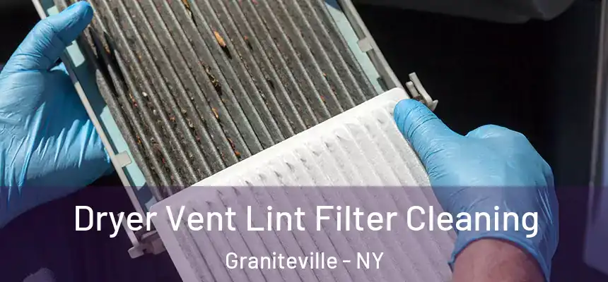 Dryer Vent Lint Filter Cleaning Graniteville - NY