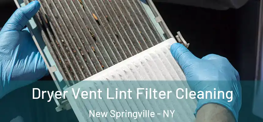 Dryer Vent Lint Filter Cleaning New Springville - NY