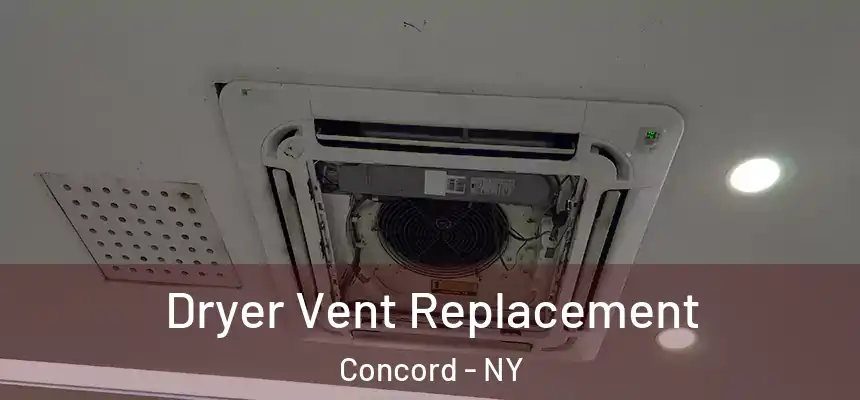  Dryer Vent Replacement Concord - NY