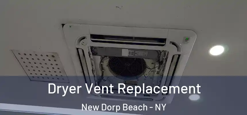  Dryer Vent Replacement New Dorp Beach - NY