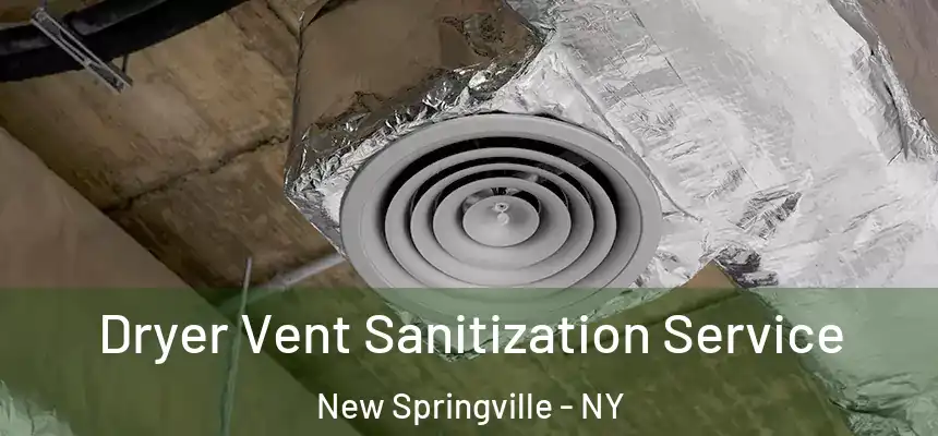  Dryer Vent Sanitization Service New Springville - NY