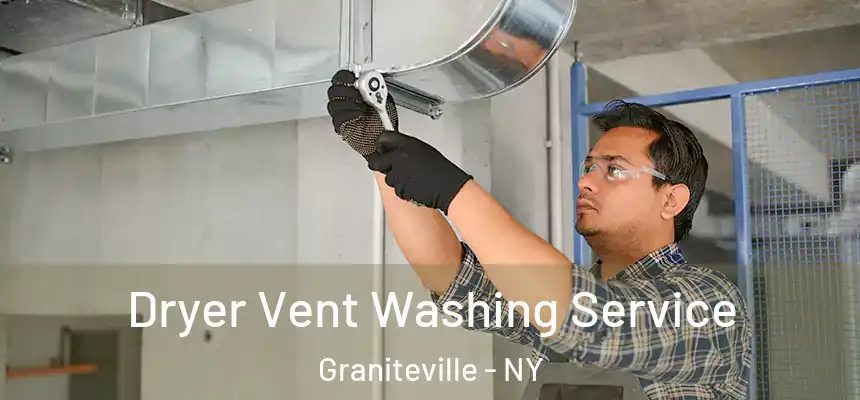 Dryer Vent Washing Service Graniteville - NY