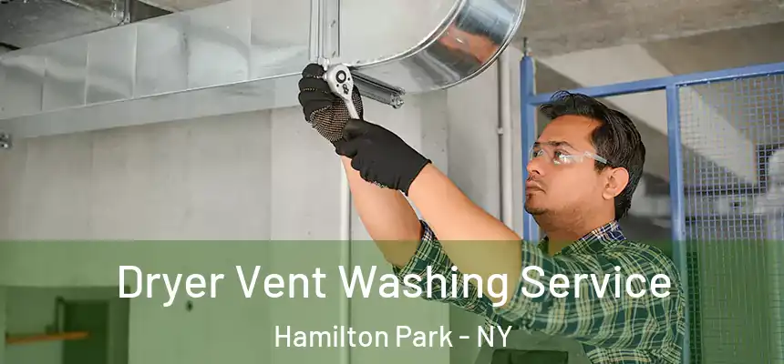 Dryer Vent Washing Service Hamilton Park - NY