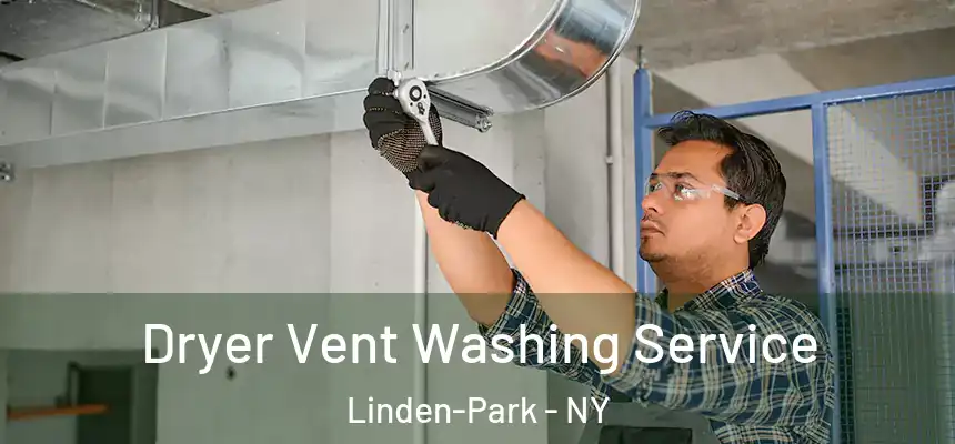 Dryer Vent Washing Service Linden-Park - NY