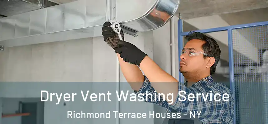  Dryer Vent Washing Service Richmond Terrace Houses - NY