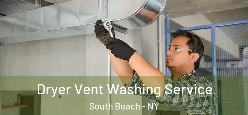 Dryer Vent Washing Service South Beach - NY