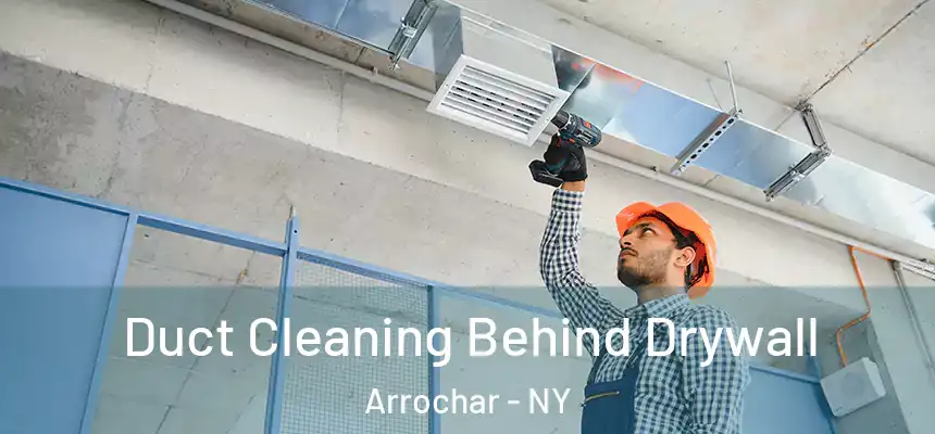 Duct Cleaning Behind Drywall Arrochar - NY
