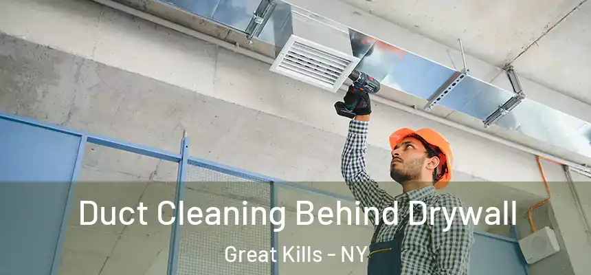 Duct Cleaning Behind Drywall Great Kills - NY