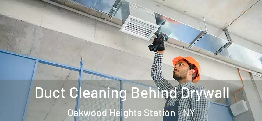  Duct Cleaning Behind Drywall Oakwood Heights Station - NY