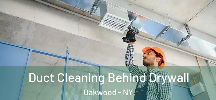  Duct Cleaning Behind Drywall Oakwood - NY