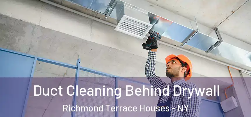  Duct Cleaning Behind Drywall Richmond Terrace Houses - NY