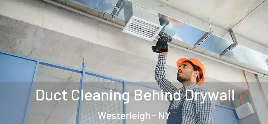 Duct Cleaning Behind Drywall Westerleigh - NY