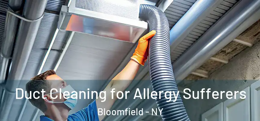  Duct Cleaning for Allergy Sufferers Bloomfield - NY