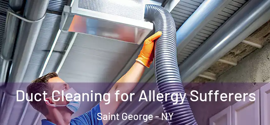  Duct Cleaning for Allergy Sufferers Saint George - NY