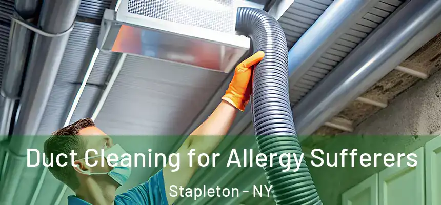  Duct Cleaning for Allergy Sufferers Stapleton - NY