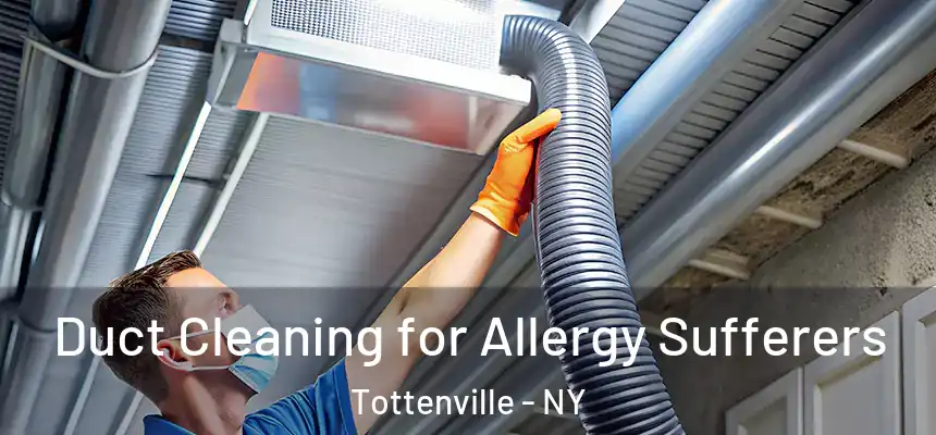 Duct Cleaning for Allergy Sufferers Tottenville - NY