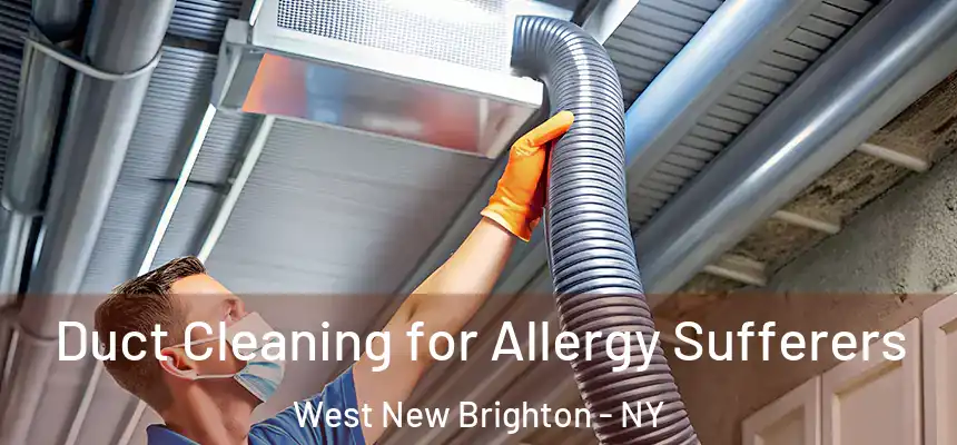  Duct Cleaning for Allergy Sufferers West New Brighton - NY