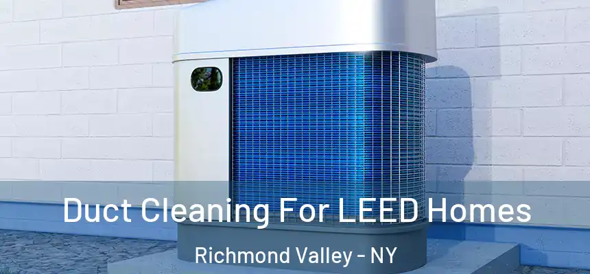 Duct Cleaning For LEED Homes Richmond Valley - NY
