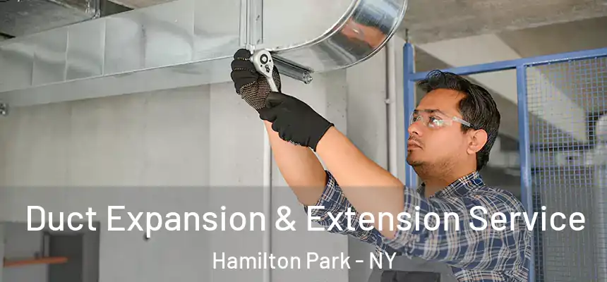 Duct Expansion & Extension Service Hamilton Park - NY