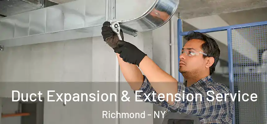 Duct Expansion & Extension Service Richmond - NY