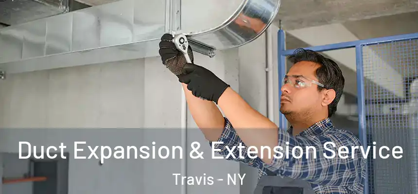 Duct Expansion & Extension Service Travis - NY