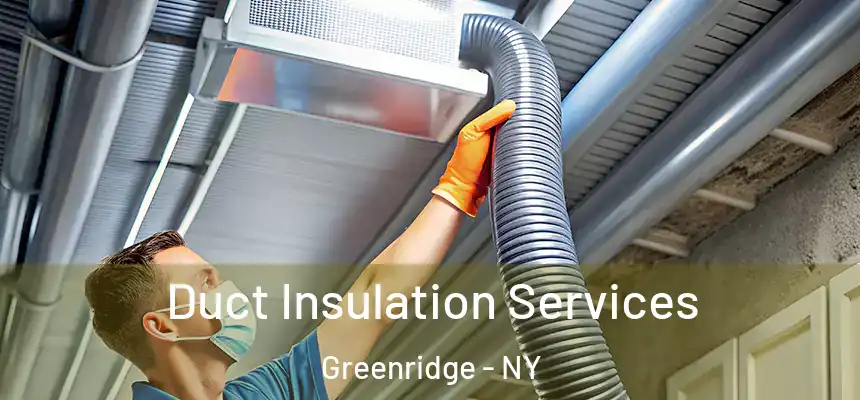Duct Insulation Services Greenridge - NY