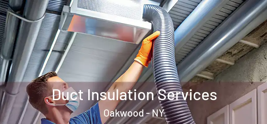 Duct Insulation Services Oakwood - NY