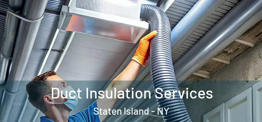 Duct Insulation Services Staten Island - NY