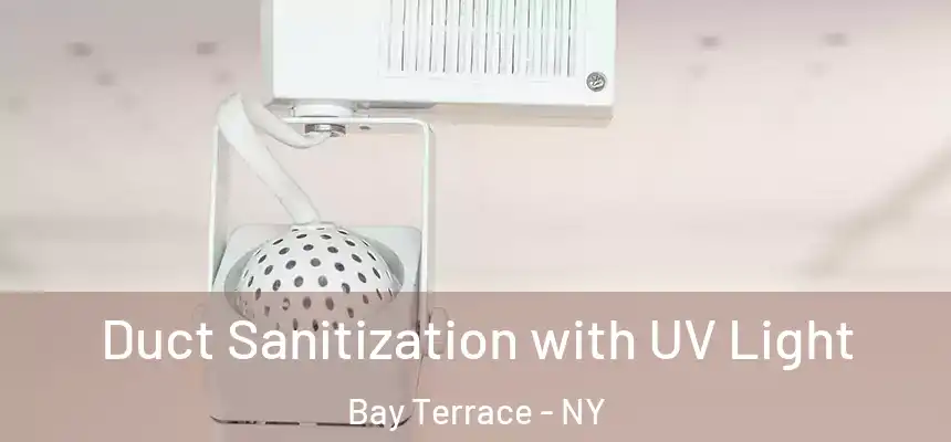  Duct Sanitization with UV Light Bay Terrace - NY