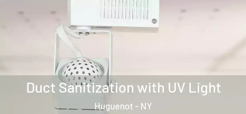  Duct Sanitization with UV Light Huguenot - NY
