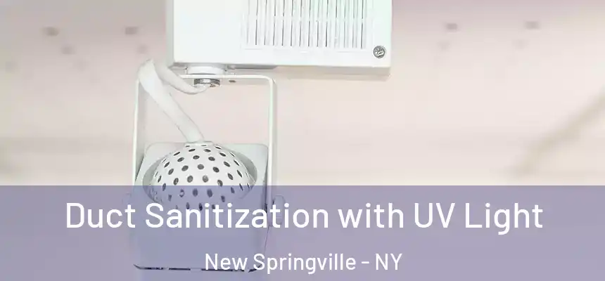  Duct Sanitization with UV Light New Springville - NY