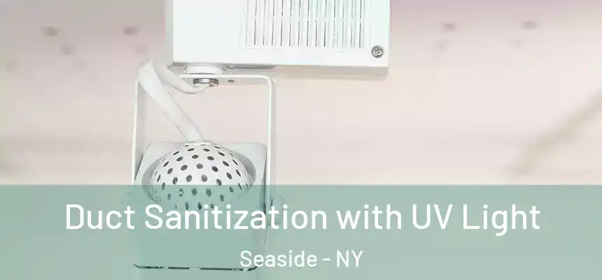  Duct Sanitization with UV Light Seaside - NY