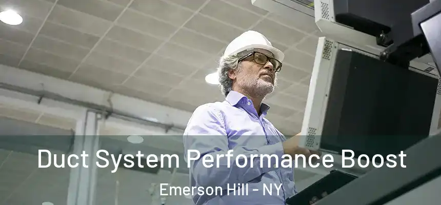  Duct System Performance Boost Emerson Hill - NY