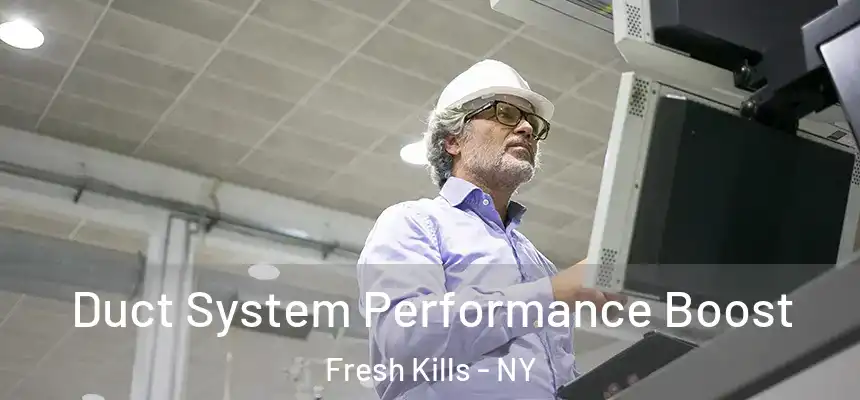 Duct System Performance Boost Fresh Kills - NY