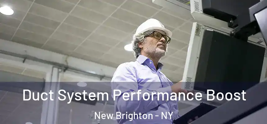 Duct System Performance Boost New Brighton - NY