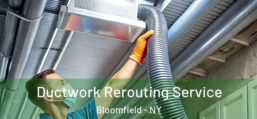  Ductwork Rerouting Service Bloomfield - NY