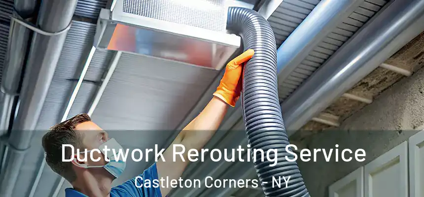  Ductwork Rerouting Service Castleton Corners - NY