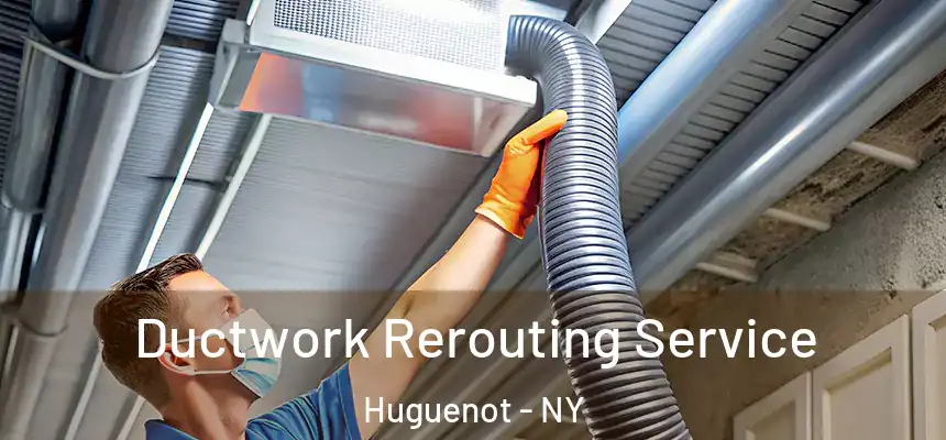  Ductwork Rerouting Service Huguenot - NY